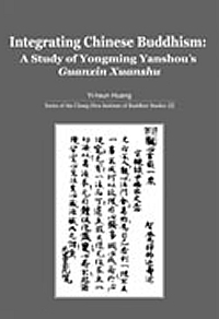 Integrating Chinese Buddhism: A Study of Yongming Yanshou’s Guanxin Xuanshu