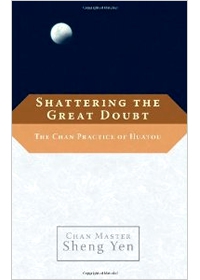 Shattering the Great Doubt : The Chan Practice of Huatou 虛空粉碎(英文版)